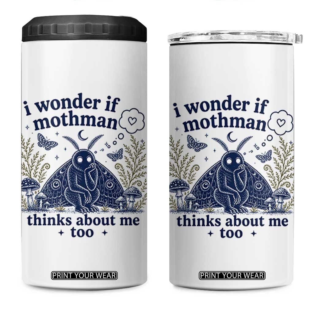 Funny Mothman 4 in 1 Can Cooler Tumbler I Wonder If Mothman Thinks About Me Too Cryptid Weirdcore