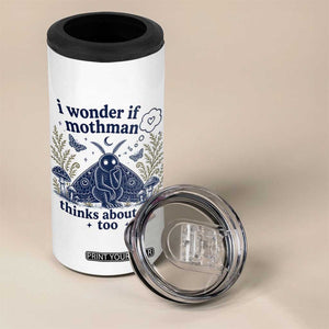 Funny Mothman 4 in 1 Can Cooler Tumbler I Wonder If Mothman Thinks About Me Too Cryptid Weirdcore