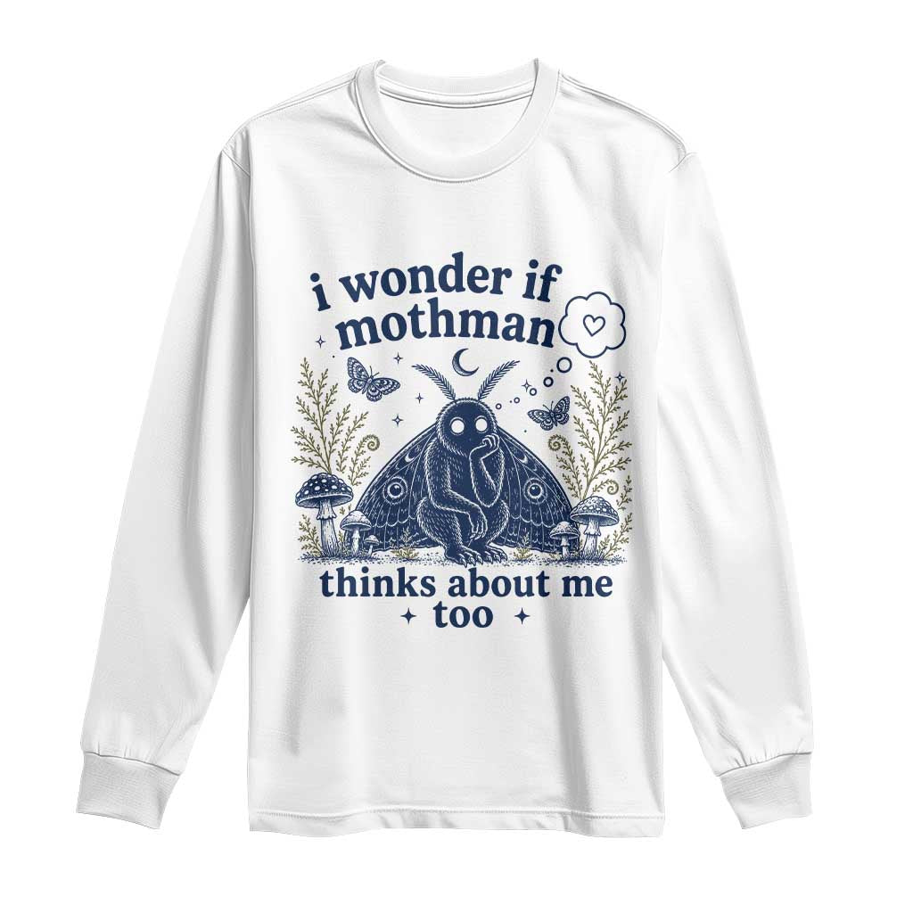 Funny Mothman Long Sleeve Shirt I Wonder If Mothman Thinks About Me Too Cryptid Weirdcore TS10 White Print Your Wear