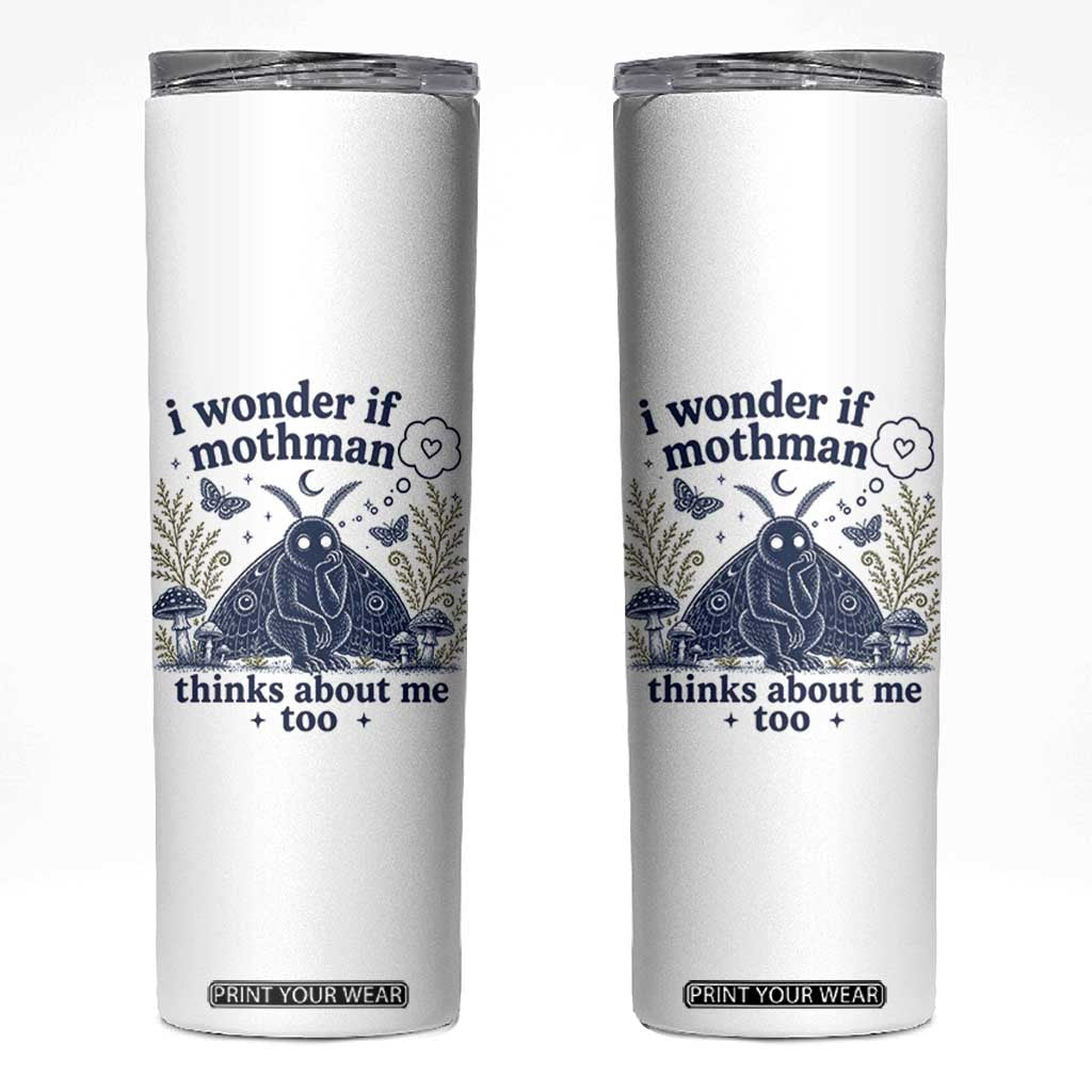 Funny Mothman Skinny Tumbler I Wonder If Mothman Thinks About Me Too Cryptid Weirdcore