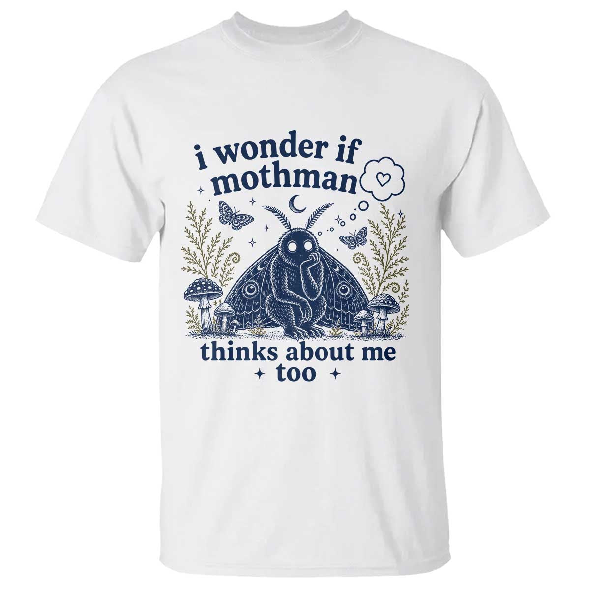 Funny Mothman T Shirt I Wonder If Mothman Thinks About Me Too Cryptid Weirdcore