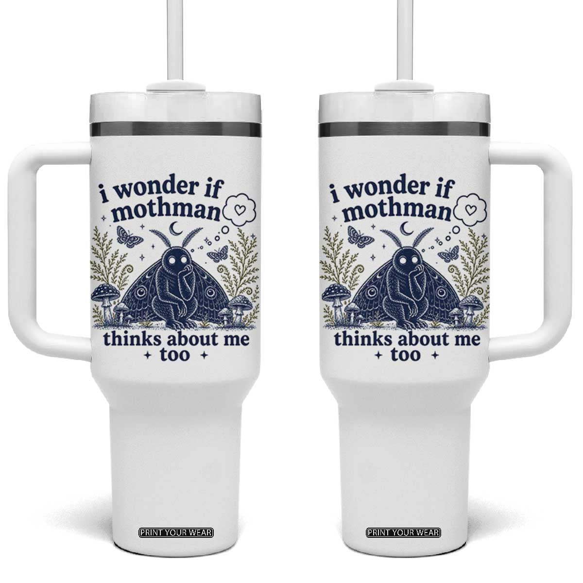 Funny Mothman Tumbler With Handle I Wonder If Mothman Thinks About Me Too Cryptid Weirdcore TS10 One Size: 40 oz White Print Your Wear