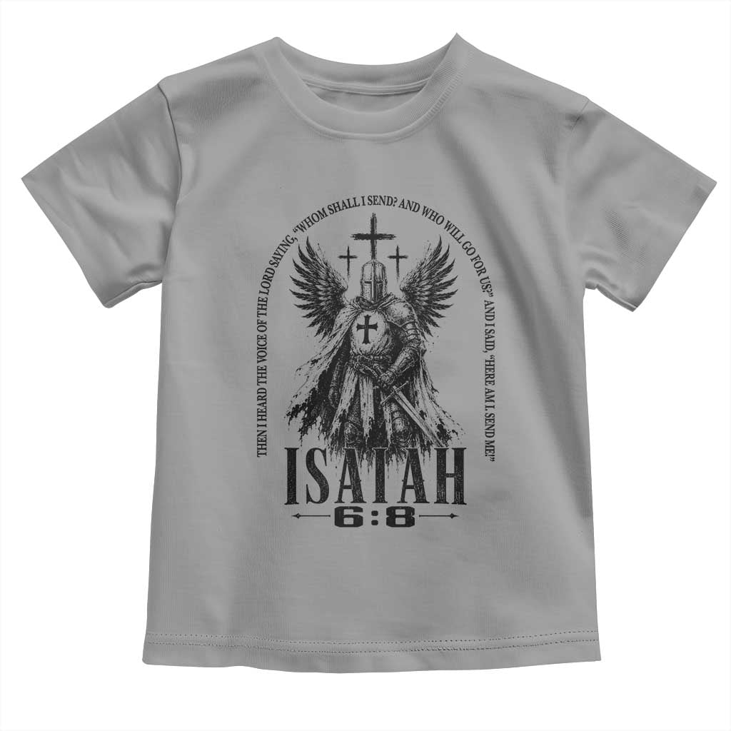Here Am I Send Me Isaiah 6 8 Catholic Knight Templar Crusader Faith Toddler T Shirt