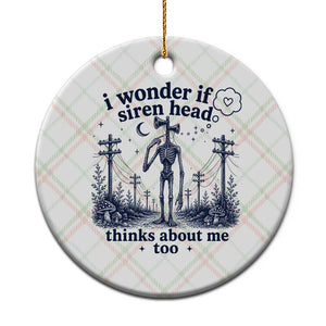 Funny Siren Head Ceramic Ornament I Wonder If Siren Head Thinks About Me Too Weirdcore Cryptid Lovers