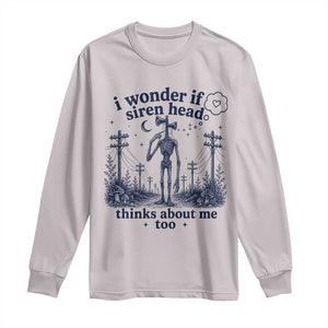 Funny Siren Head Long Sleeve Shirt I Wonder If Siren Head Thinks About Me Too Weirdcore Cryptid Lovers