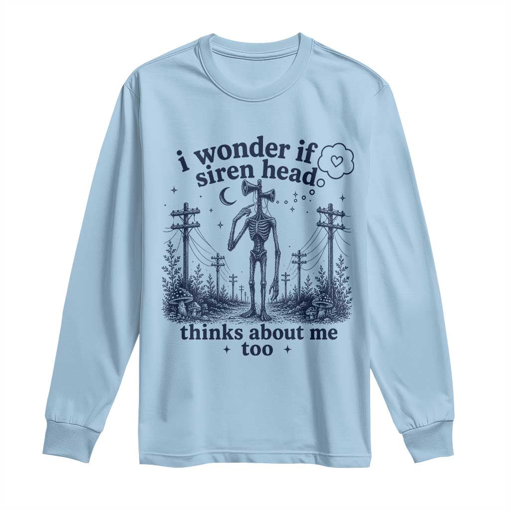 Funny Siren Head Long Sleeve Shirt I Wonder If Siren Head Thinks About Me Too Weirdcore Cryptid Lovers