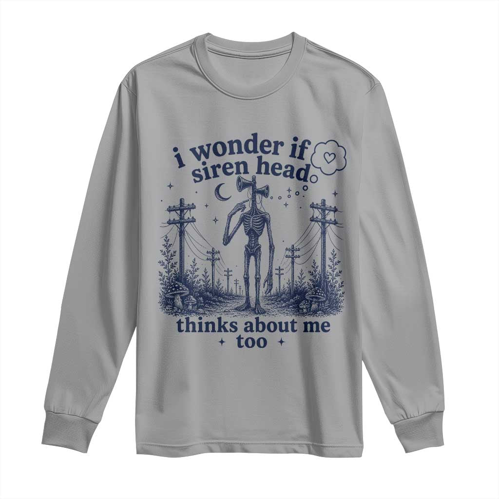 Funny Siren Head Long Sleeve Shirt I Wonder If Siren Head Thinks About Me Too Weirdcore Cryptid Lovers