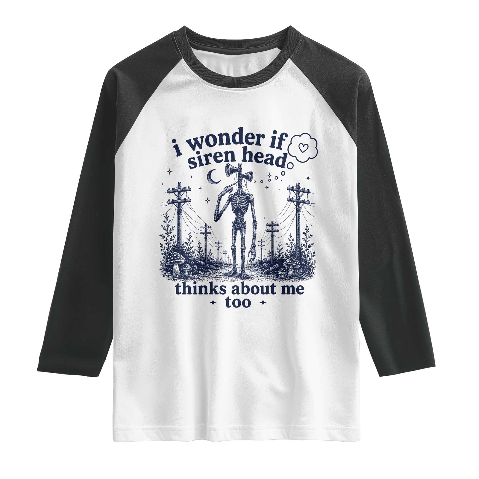 Funny Siren Head Raglan Shirt I Wonder If Siren Head Thinks About Me Too Weirdcore Cryptid Lovers TS10 White Black Print Your Wear