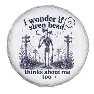 Funny Siren Head Spare Tire Cover I Wonder If Siren Head Thinks About Me Too Weirdcore Cryptid Lovers
