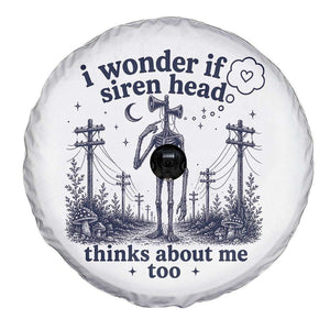 Funny Siren Head Spare Tire Cover I Wonder If Siren Head Thinks About Me Too Weirdcore Cryptid Lovers