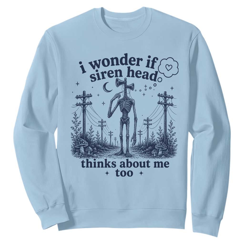 Funny Siren Head Sweatshirt I Wonder If Siren Head Thinks About Me Too Weirdcore Cryptid Lovers