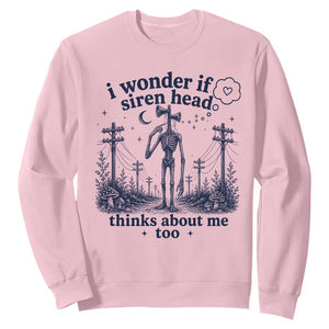 Funny Siren Head Sweatshirt I Wonder If Siren Head Thinks About Me Too Weirdcore Cryptid Lovers