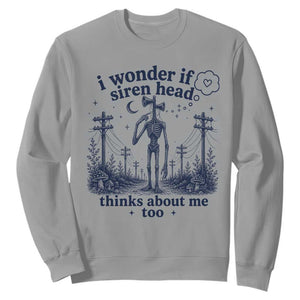 Funny Siren Head Sweatshirt I Wonder If Siren Head Thinks About Me Too Weirdcore Cryptid Lovers