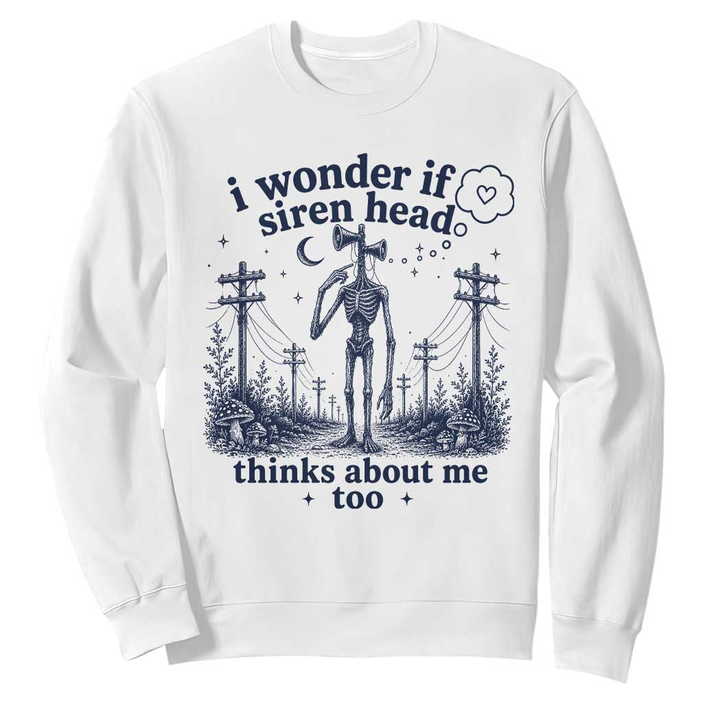Funny Siren Head Sweatshirt I Wonder If Siren Head Thinks About Me Too Weirdcore Cryptid Lovers