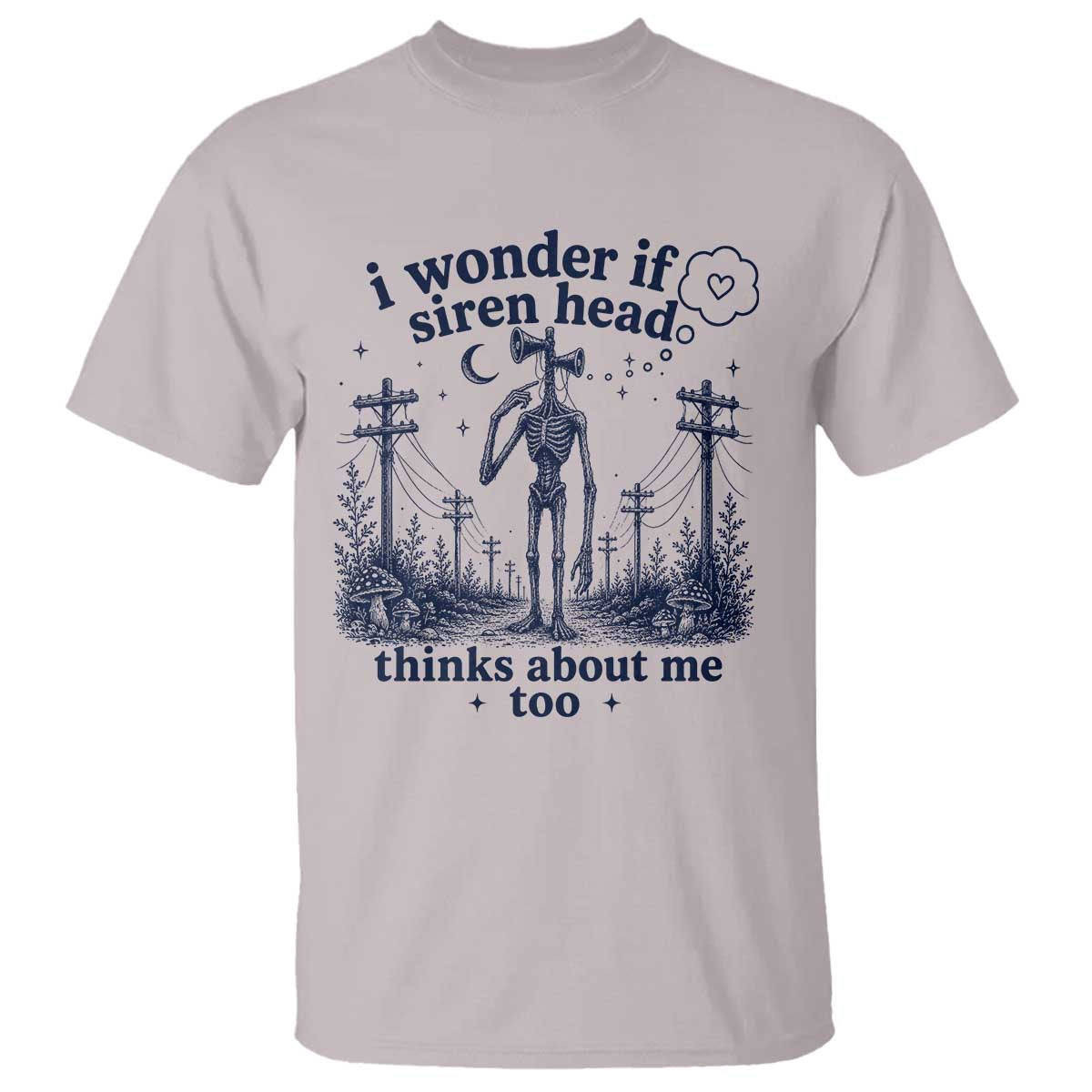 Funny Siren Head T Shirt I Wonder If Siren Head Thinks About Me Too Weirdcore Cryptid Lovers