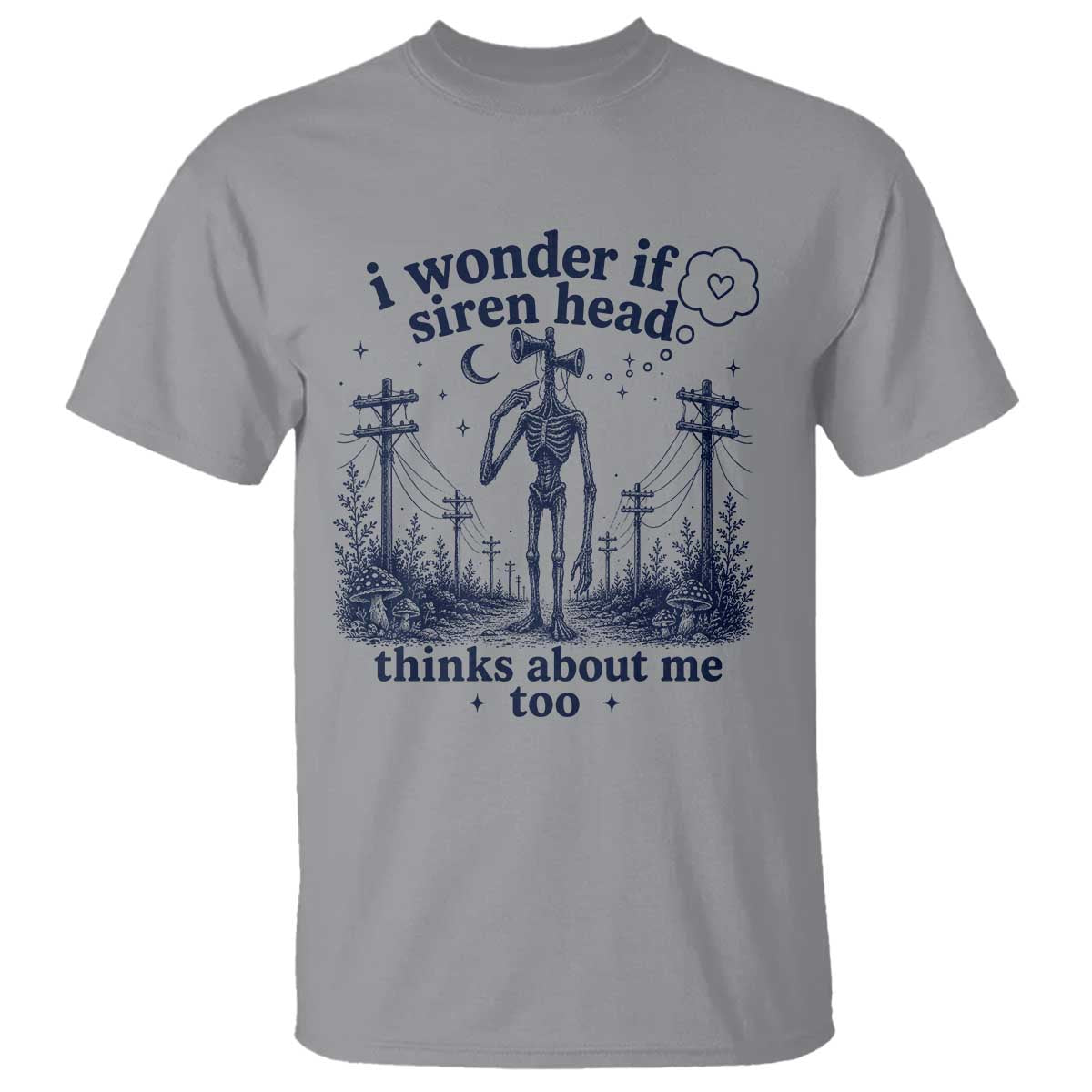 Funny Siren Head T Shirt I Wonder If Siren Head Thinks About Me Too Weirdcore Cryptid Lovers