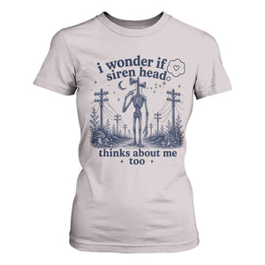 Funny Siren Head T Shirt For Women I Wonder If Siren Head Thinks About Me Too Weirdcore Cryptid Lovers