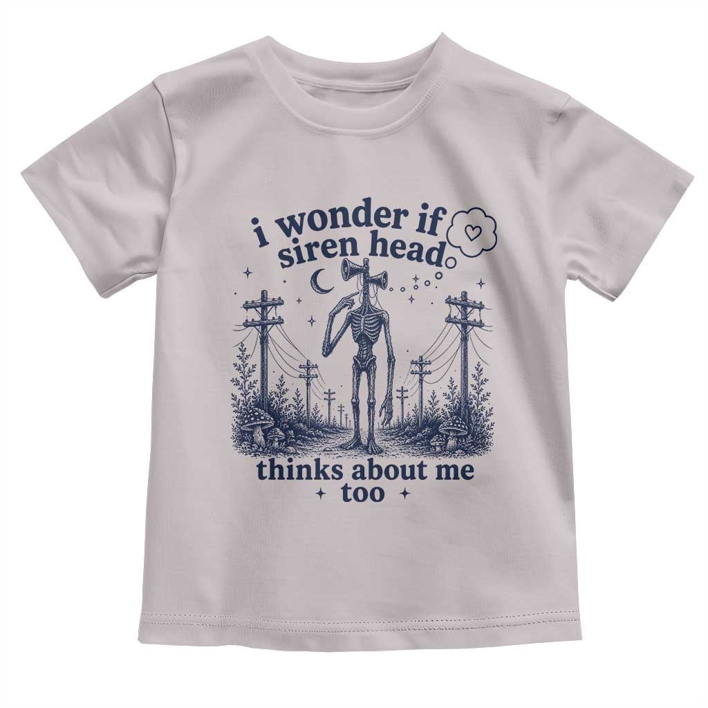 Funny Siren Head Toddler T Shirt I Wonder If Siren Head Thinks About Me Too Weirdcore Cryptid Lovers
