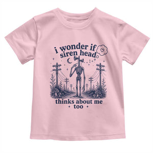 Funny Siren Head Toddler T Shirt I Wonder If Siren Head Thinks About Me Too Weirdcore Cryptid Lovers