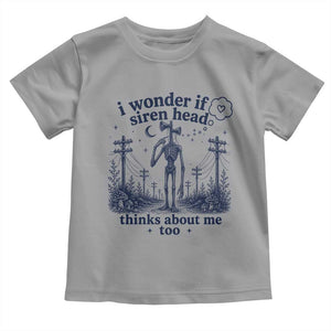 Funny Siren Head Toddler T Shirt I Wonder If Siren Head Thinks About Me Too Weirdcore Cryptid Lovers