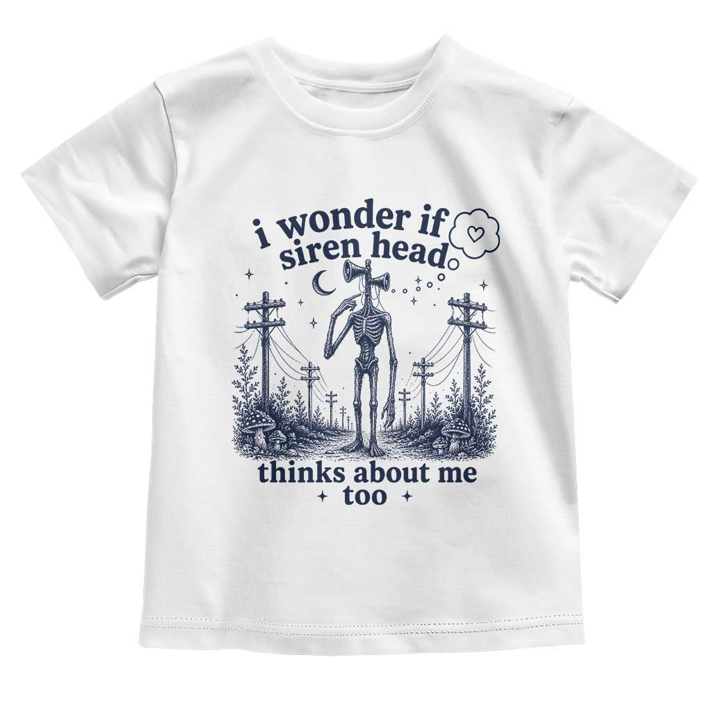 Funny Siren Head Toddler T Shirt I Wonder If Siren Head Thinks About Me Too Weirdcore Cryptid Lovers