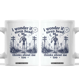 Funny Siren Head Coffee Mug I Wonder If Siren Head Thinks About Me Too Weirdcore Cryptid Lovers