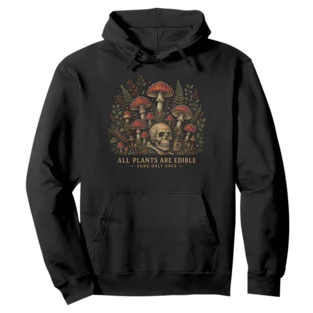 All Plants Are Edible Some Only Once Hoodie Vintage Mushroom Skull Gothic Plant Lover