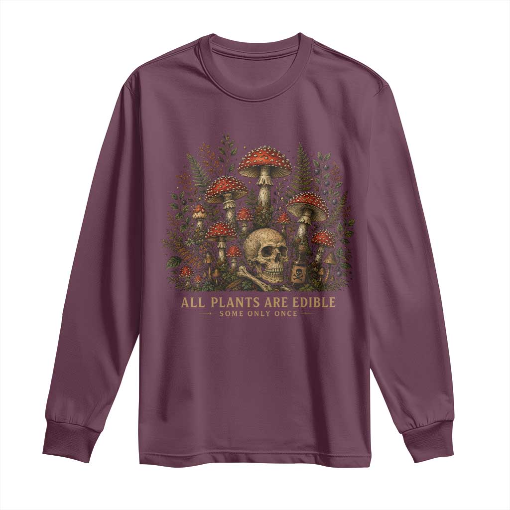All Plants Are Edible Some Only Once Long Sleeve Shirt Vintage Mushroom Skull Gothic Plant Lover