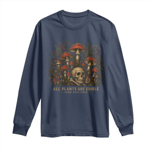 All Plants Are Edible Some Only Once Long Sleeve Shirt Vintage Mushroom Skull Gothic Plant Lover