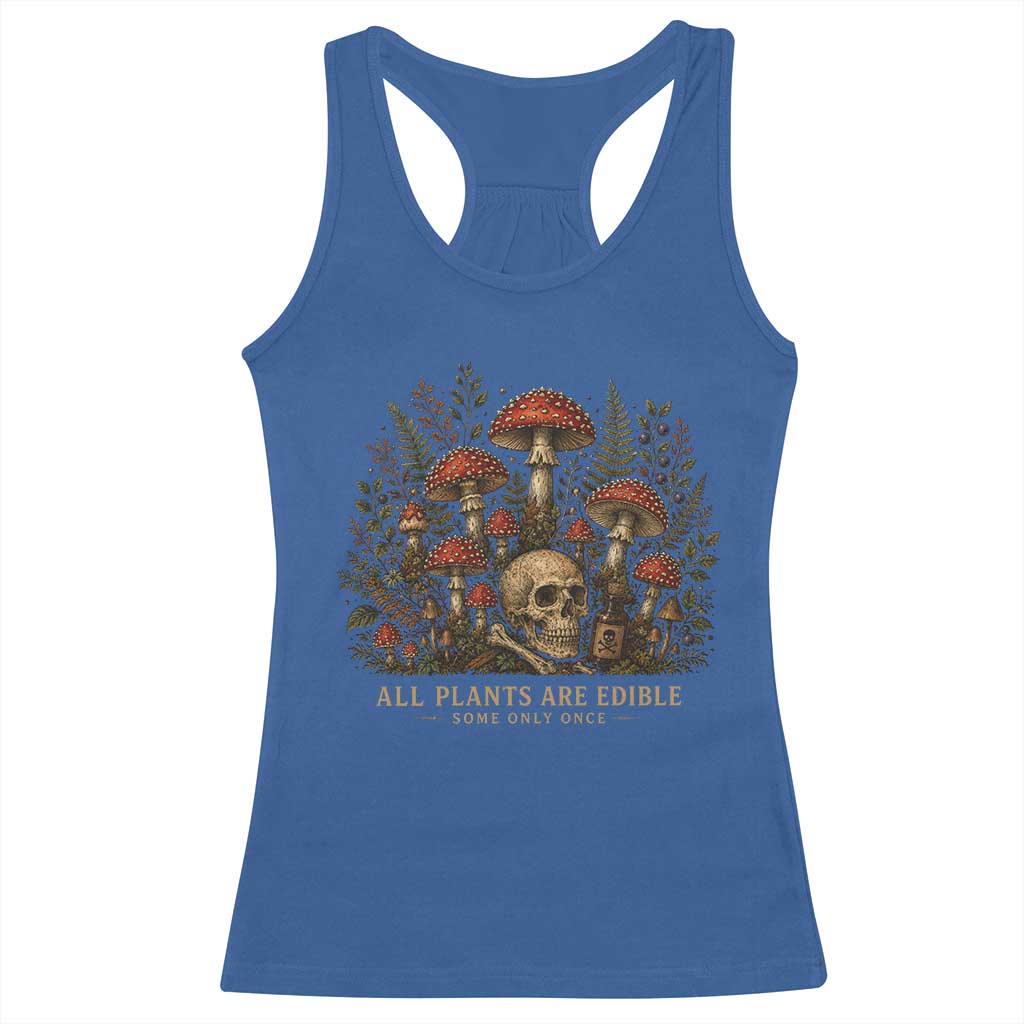All Plants Are Edible Some Only Once Racerback Tank Top Vintage Mushroom Skull Gothic Plant Lover