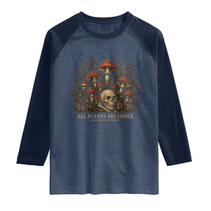 All Plants Are Edible Some Only Once Raglan Shirt Vintage Mushroom Skull Gothic Plant Lover