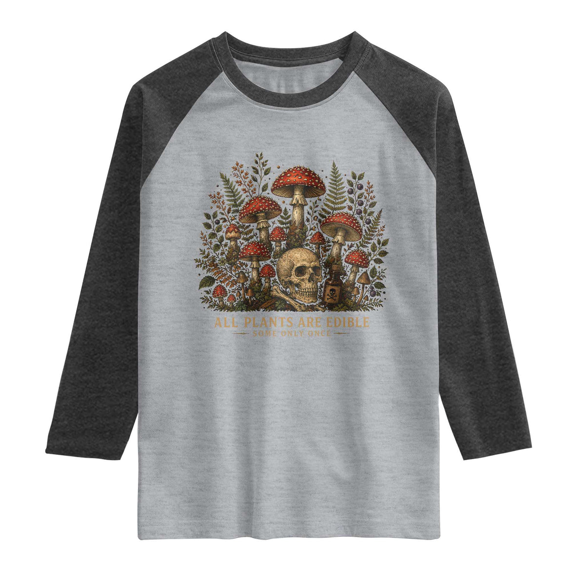 All Plants Are Edible Some Only Once Raglan Shirt Vintage Mushroom Skull Gothic Plant Lover