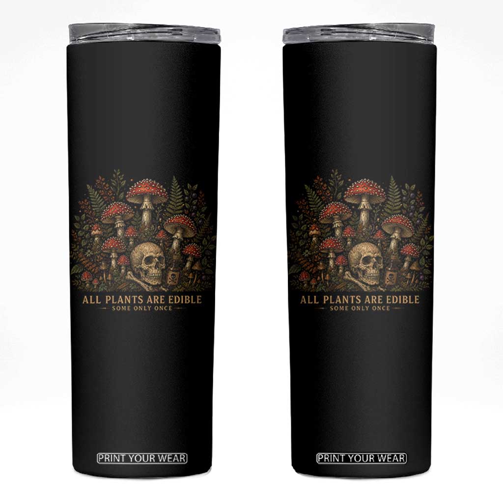 All Plants Are Edible Some Only Once Skinny Tumbler Vintage Mushroom Skull Gothic Plant Lover