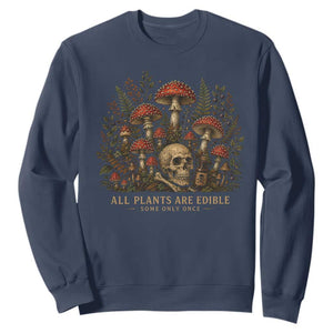 All Plants Are Edible Some Only Once Sweatshirt Vintage Mushroom Skull Gothic Plant Lover