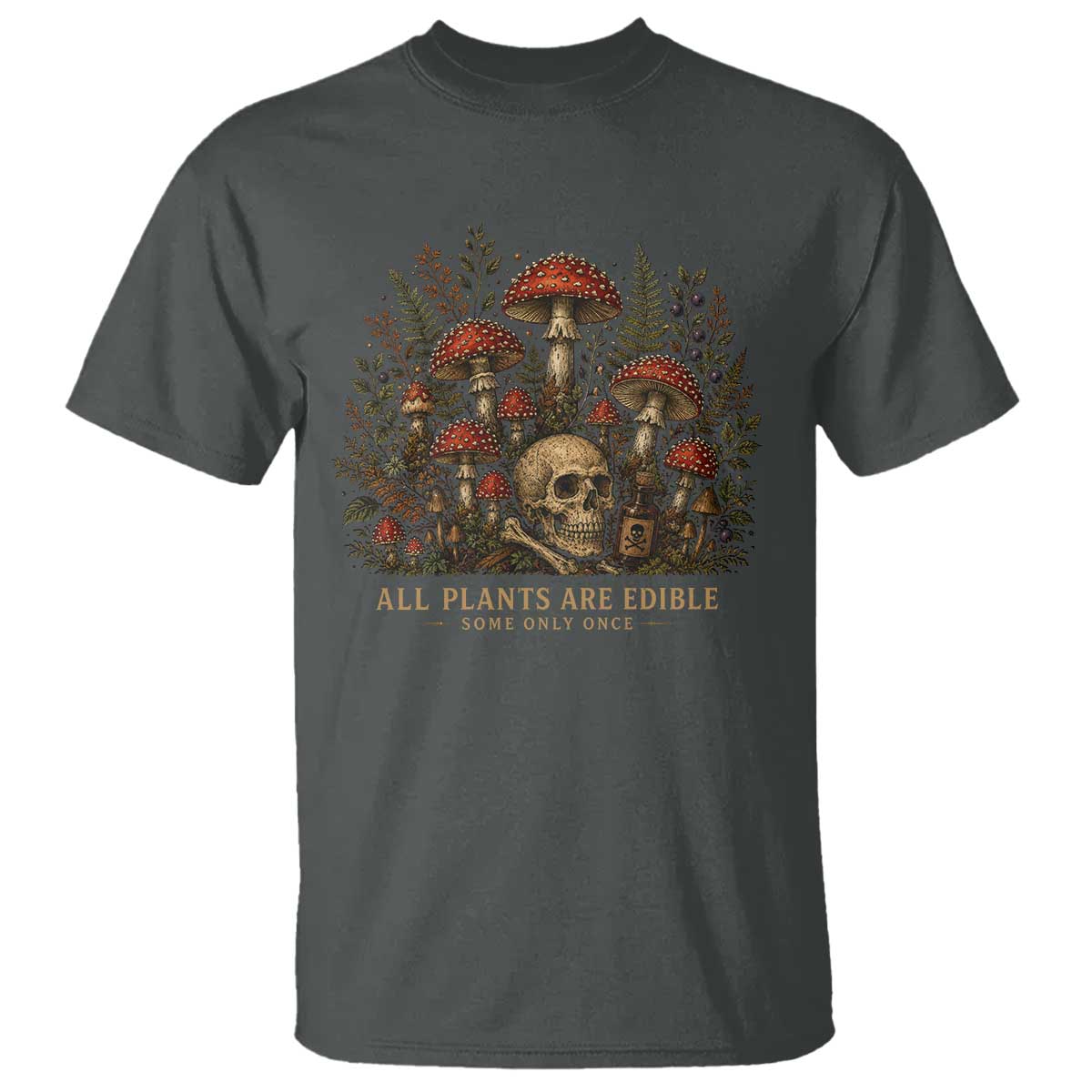 All Plants Are Edible Some Only Once T Shirt Vintage Mushroom Skull Gothic Plant Lover