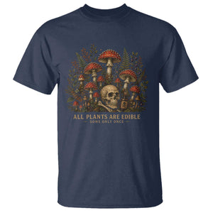 All Plants Are Edible Some Only Once T Shirt Vintage Mushroom Skull Gothic Plant Lover