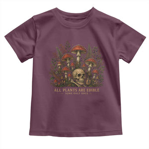 All Plants Are Edible Some Only Once Toddler T Shirt Vintage Mushroom Skull Gothic Plant Lover