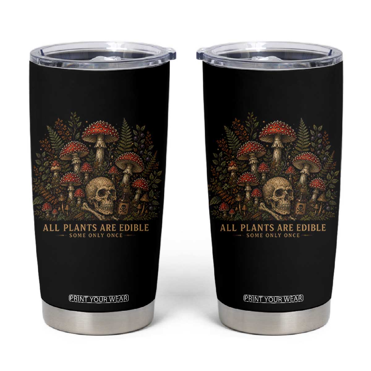 All Plants Are Edible Some Only Once Tumbler Cup Vintage Mushroom Skull Gothic Plant Lover TS10 Black Print Your Wear