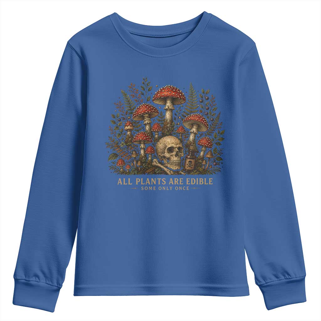 All Plants Are Edible Some Only Once Youth Sweatshirt Vintage Mushroom Skull Gothic Plant Lover