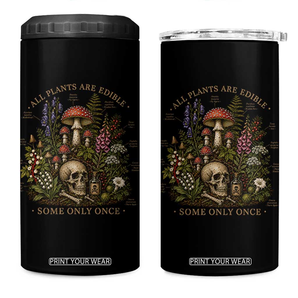 All Plants Are Edible Some Only Once 4 in 1 Can Cooler Tumbler Vintage Botanical Mushroom Skull Gothic Plant Lover