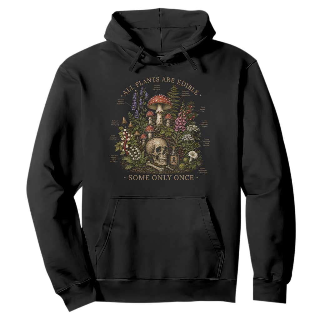 All Plants Are Edible Some Only Once Hoodie Vintage Botanical Mushroom Skull Gothic Plant Lover