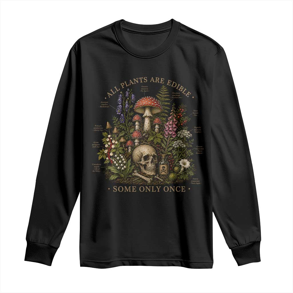 All Plants Are Edible Some Only Once Long Sleeve Shirt Vintage Botanical Mushroom Skull Gothic Plant Lover TS10 Black Print Your Wear
