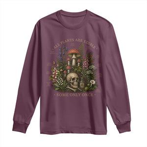 All Plants Are Edible Some Only Once Long Sleeve Shirt Vintage Botanical Mushroom Skull Gothic Plant Lover