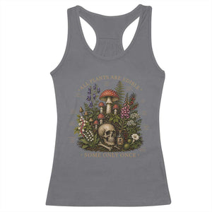 All Plants Are Edible Some Only Once Racerback Tank Top Vintage Botanical Mushroom Skull Gothic Plant Lover