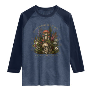 All Plants Are Edible Some Only Once Raglan Shirt Vintage Botanical Mushroom Skull Gothic Plant Lover