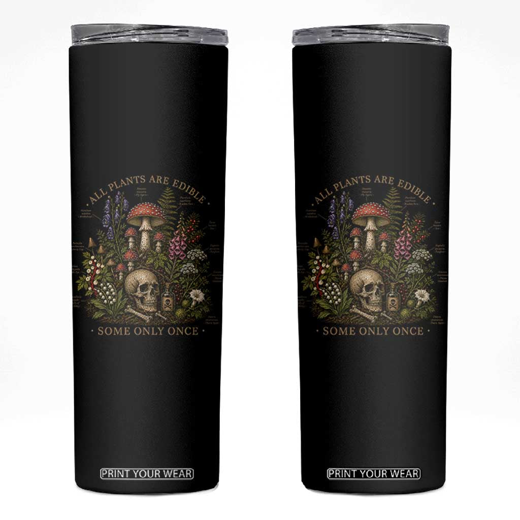 All Plants Are Edible Some Only Once Skinny Tumbler Vintage Botanical Mushroom Skull Gothic Plant Lover