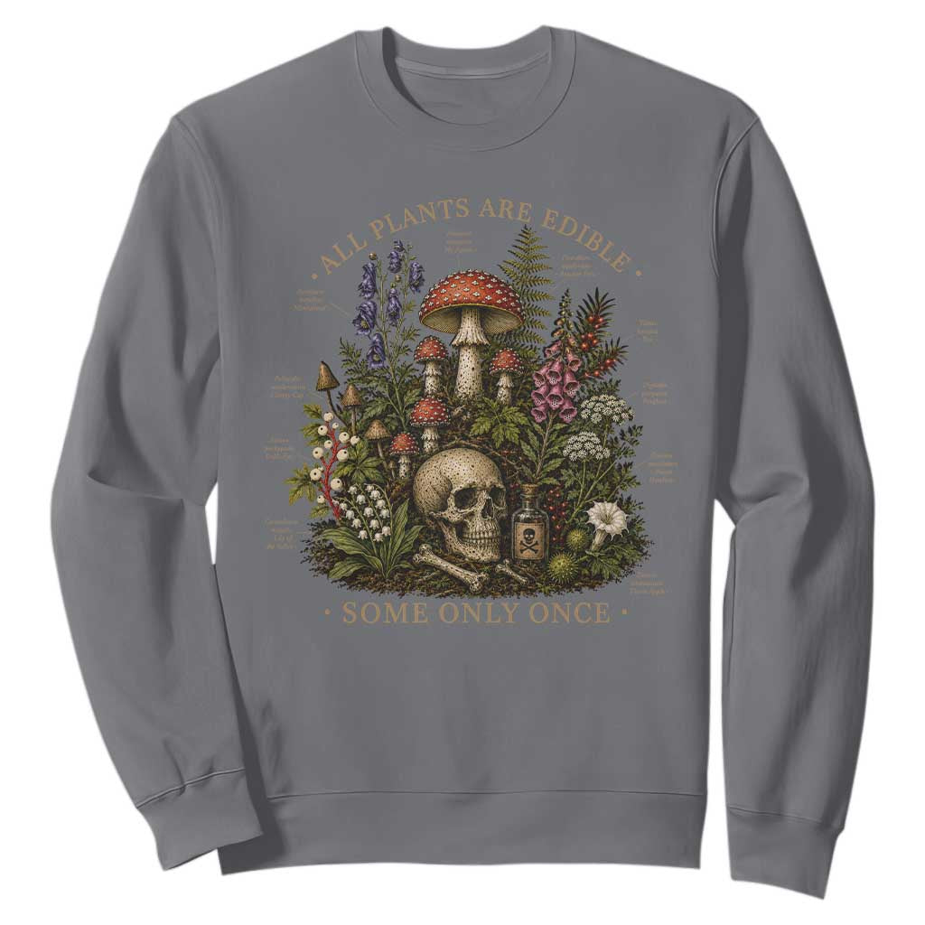 All Plants Are Edible Some Only Once Sweatshirt Vintage Botanical Mushroom Skull Gothic Plant Lover