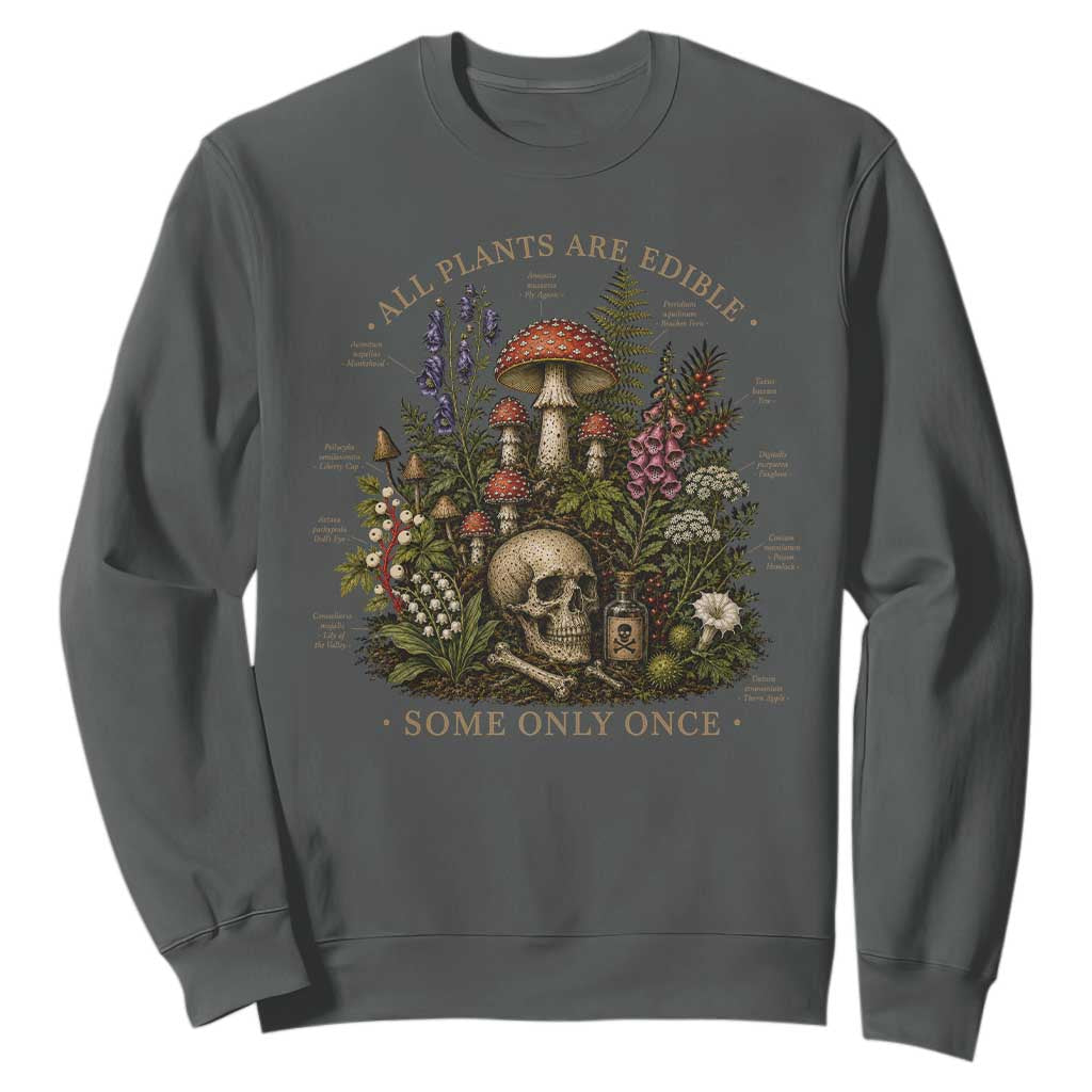 All Plants Are Edible Some Only Once Sweatshirt Vintage Botanical Mushroom Skull Gothic Plant Lover