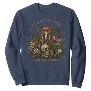 All Plants Are Edible Some Only Once Sweatshirt Vintage Botanical Mushroom Skull Gothic Plant Lover