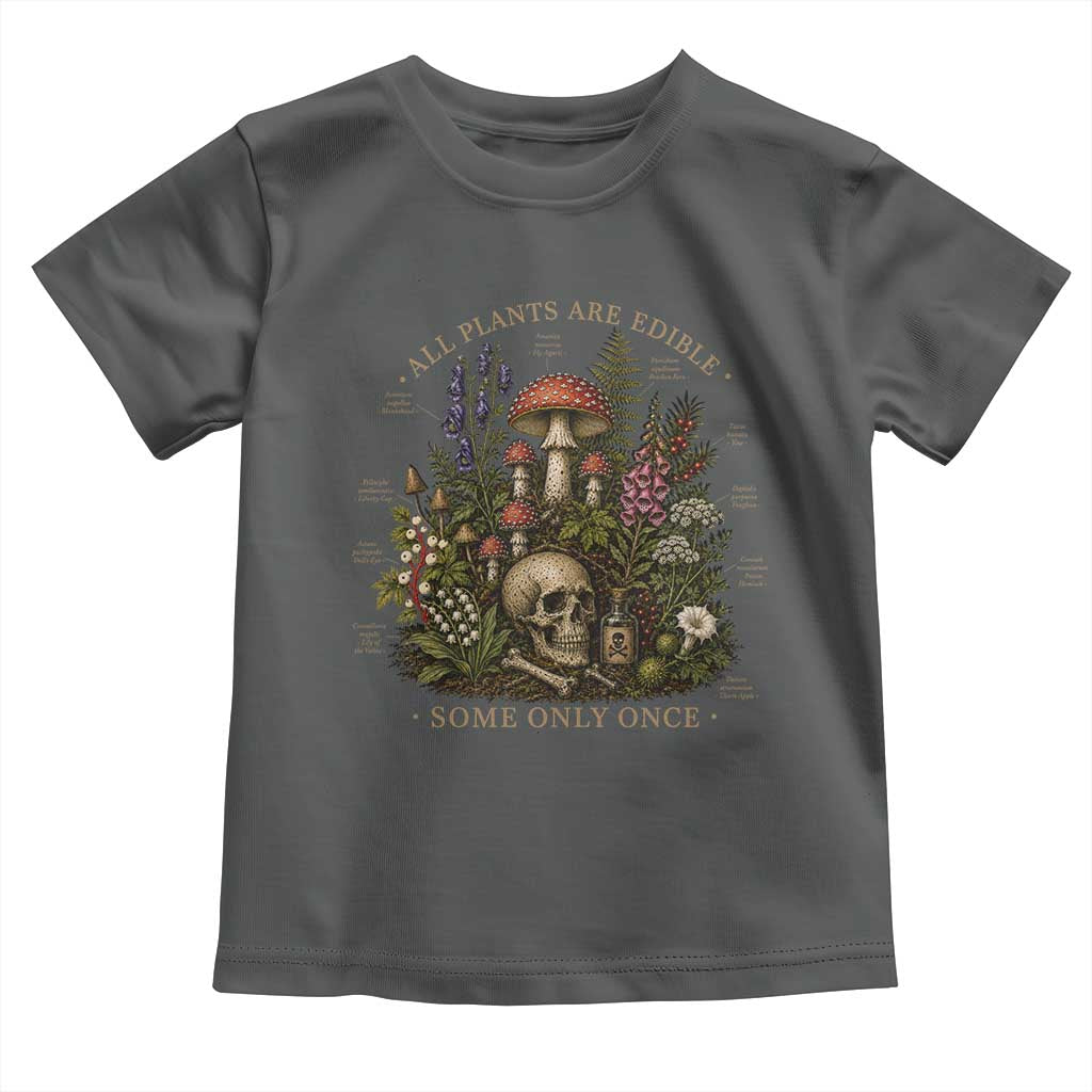 All Plants Are Edible Some Only Once Toddler T Shirt Vintage Botanical Mushroom Skull Gothic Plant Lover